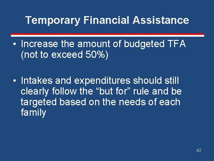 Temporary Financial Assistance • Increase the amount of budgeted TFA (not to exceed 50%)