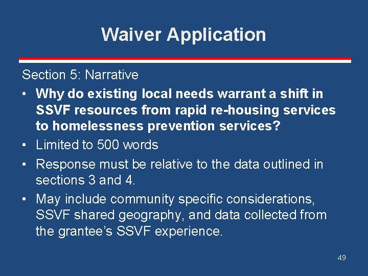 Waiver Application Section 5: Narrative • Why do existing local needs warrant a shift