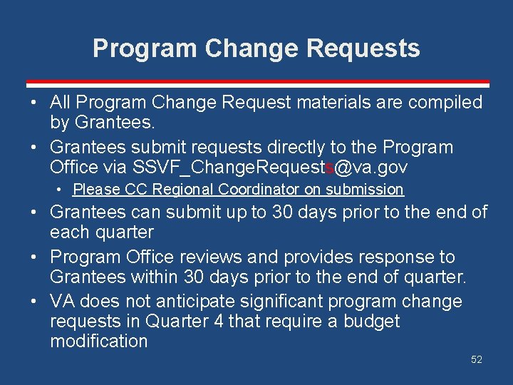 Program Change Requests • All Program Change Request materials are compiled by Grantees. •