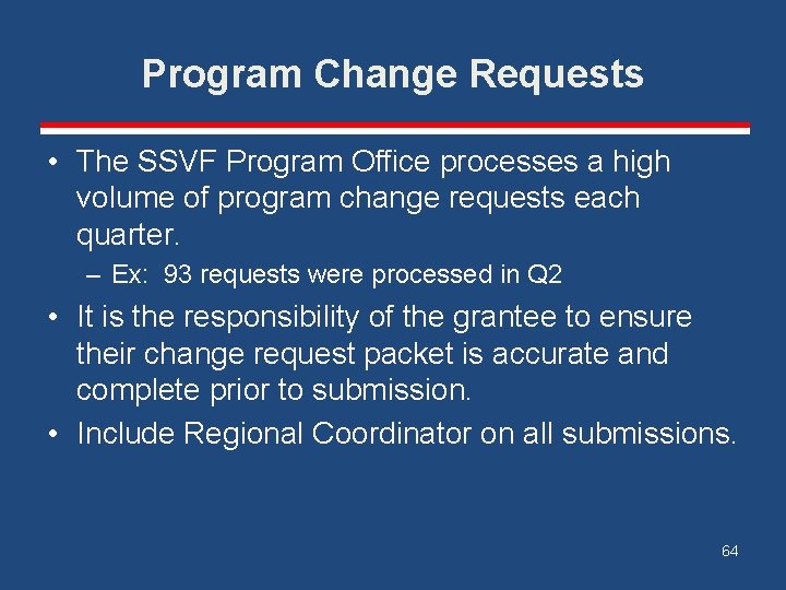 Program Change Requests • The SSVF Program Office processes a high volume of program