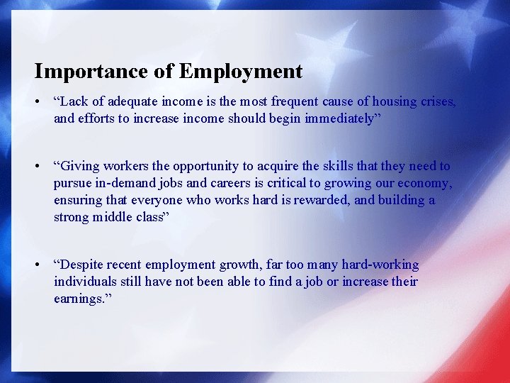 Importance of Employment • “Lack of adequate income is the most frequent cause of