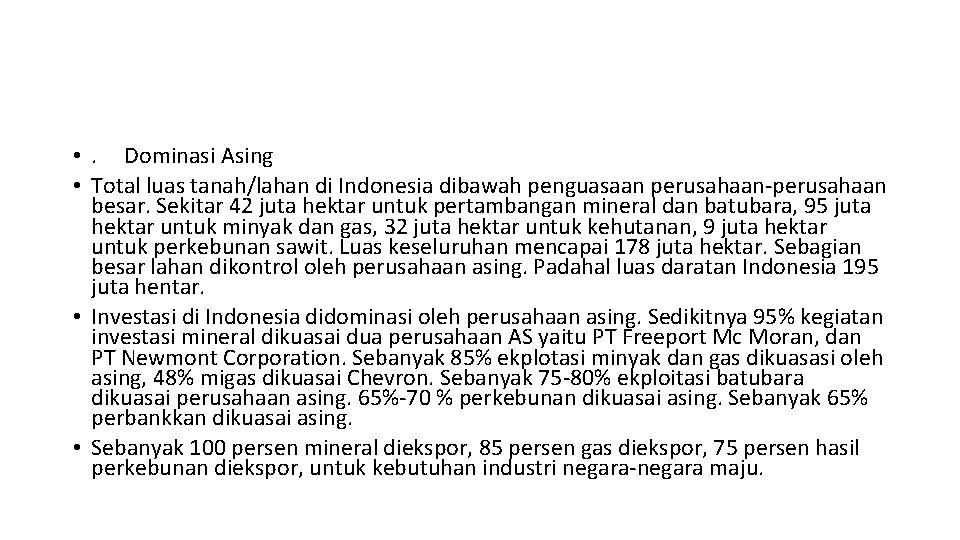 • . Dominasi Asing • Total luas tanah/lahan di Indonesia dibawah penguasaan perusahaan-perusahaan • . Dominasi Asing • Total luas tanah/lahan di Indonesia dibawah penguasaan perusahaan-perusahaan