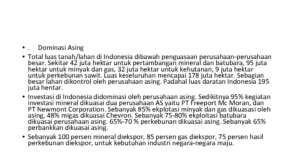  • . Dominasi Asing • Total luas tanah/lahan di Indonesia dibawah penguasaan perusahaan-perusahaan