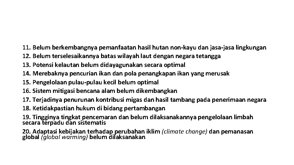 11. Belum berkembangnya pemanfaatan hasil hutan non-kayu dan jasa-jasa lingkungan 12. Belum terselesaikannya batas