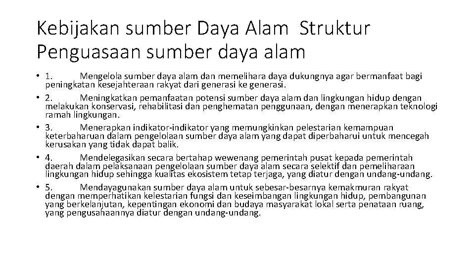 Kebijakan sumber Daya Alam Struktur Penguasaan sumber daya alam • 1. Mengelola sumber daya