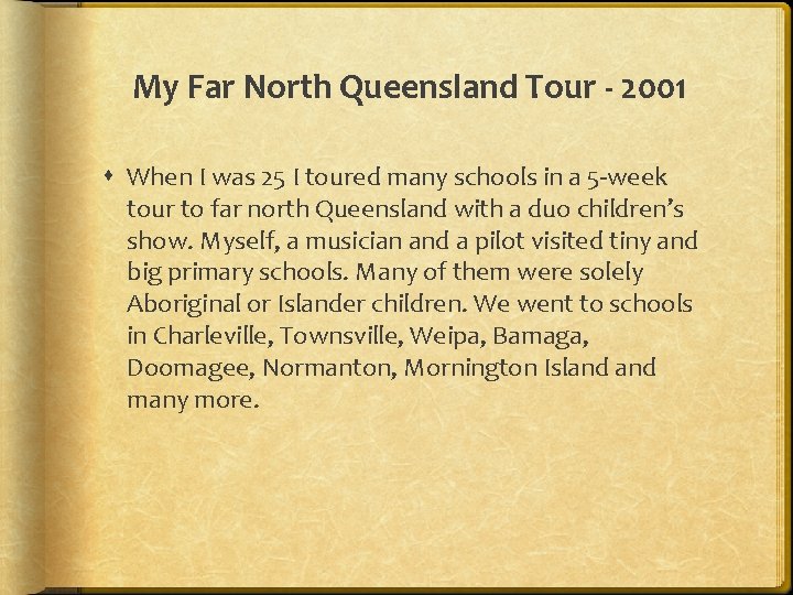 My Far North Queensland Tour - 2001 When I was 25 I toured many