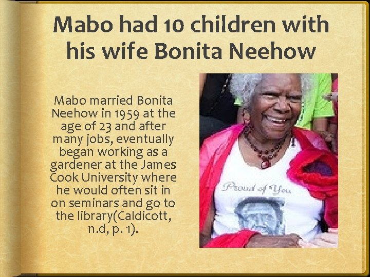 Mabo had 10 children with his wife Bonita Neehow Mabo married Bonita Neehow in