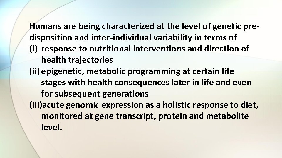 Humans are being characterized at the level of genetic predisposition and inter-individual variability in