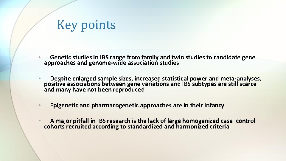 Key points • Genetic studies in IBS range from family and twin studies to