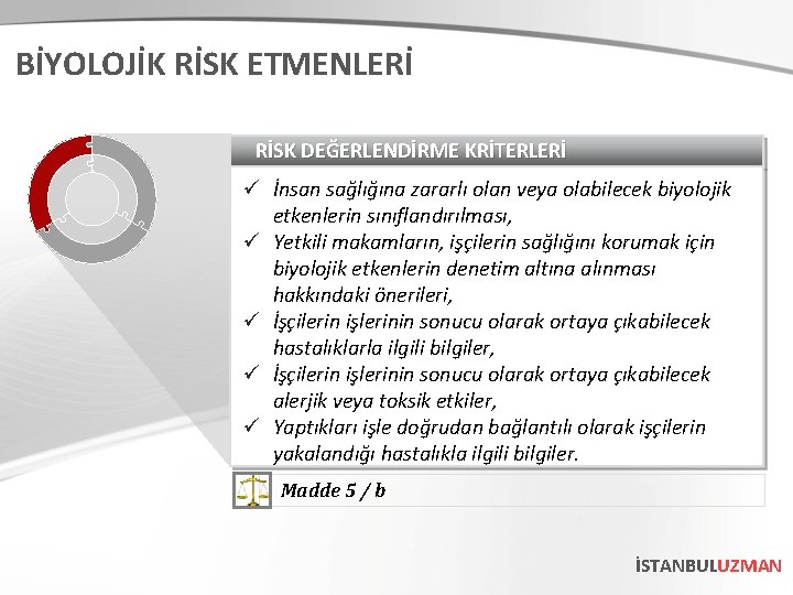 BİYOLOJİK RİSK ETMENLERİ RİSK DEĞERLENDİRME KRİTERLERİ ü İnsan sağlığına zararlı olan veya olabilecek biyolojik