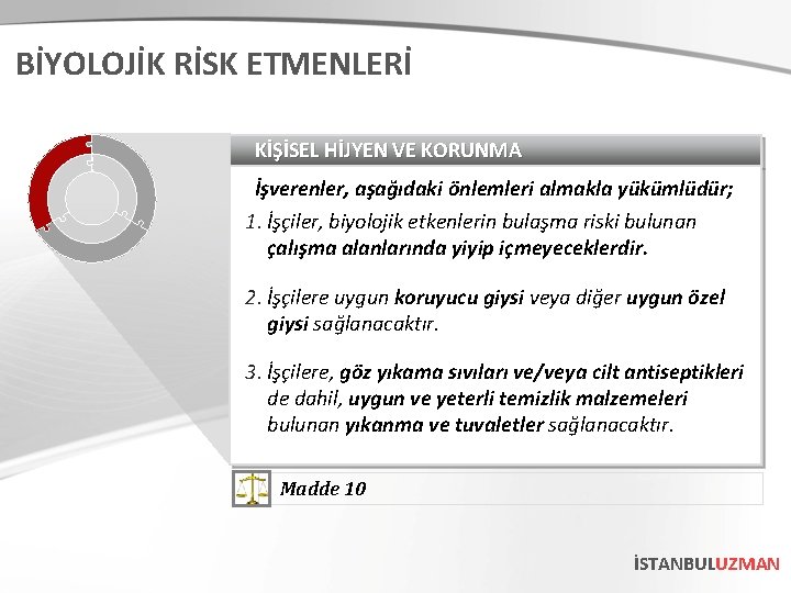 BİYOLOJİK RİSK ETMENLERİ KİŞİSEL HİJYEN VE KORUNMA İşverenler, aşağıdaki önlemleri almakla yükümlüdür; 1. İşçiler,