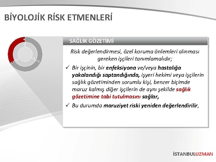 BİYOLOJİK RİSK ETMENLERİ SAĞLIK GÖZETİMİ Risk değerlendirmesi, özel koruma önlemleri alınması gereken işçileri tanımlamalıdır;