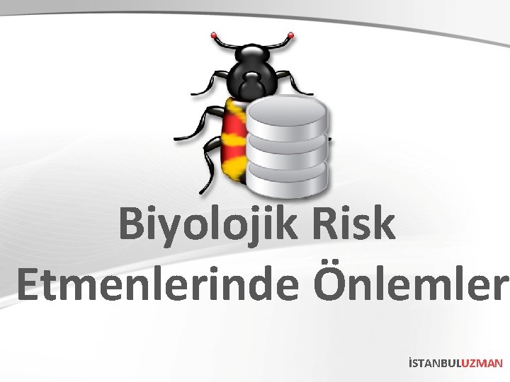 Biyolojik Risk Etmenlerinde Önlemler İSTANBULUZMAN 