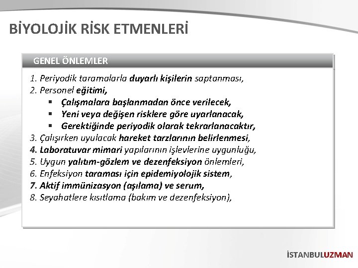 BİYOLOJİK RİSK ETMENLERİ GENEL ÖNLEMLER 1. Periyodik taramalarla duyarlı kişilerin saptanması, 2. Personel eğitimi,