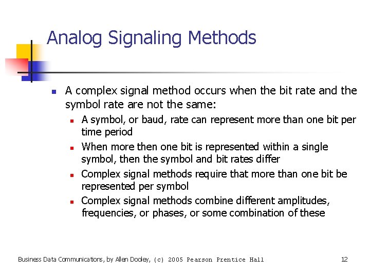 Analog Signaling Methods n A complex signal method occurs when the bit rate and