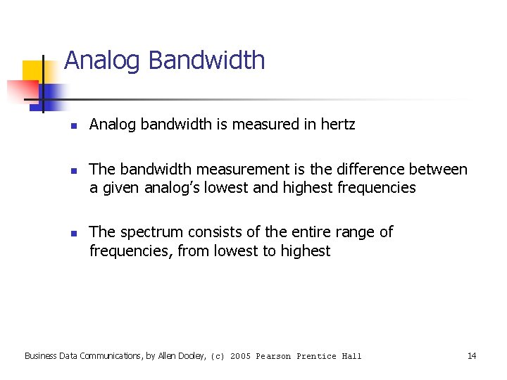 Analog Bandwidth n n n Analog bandwidth is measured in hertz The bandwidth measurement