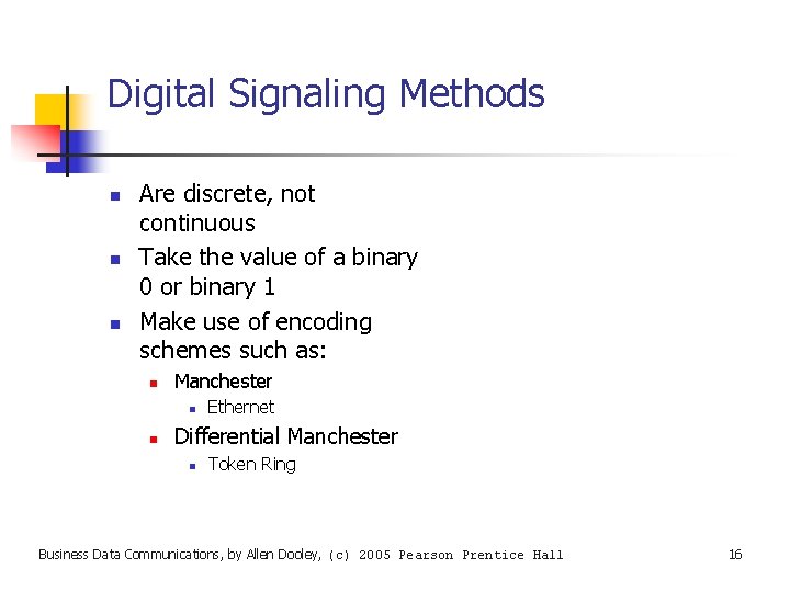 Digital Signaling Methods n n n Are discrete, not continuous Take the value of