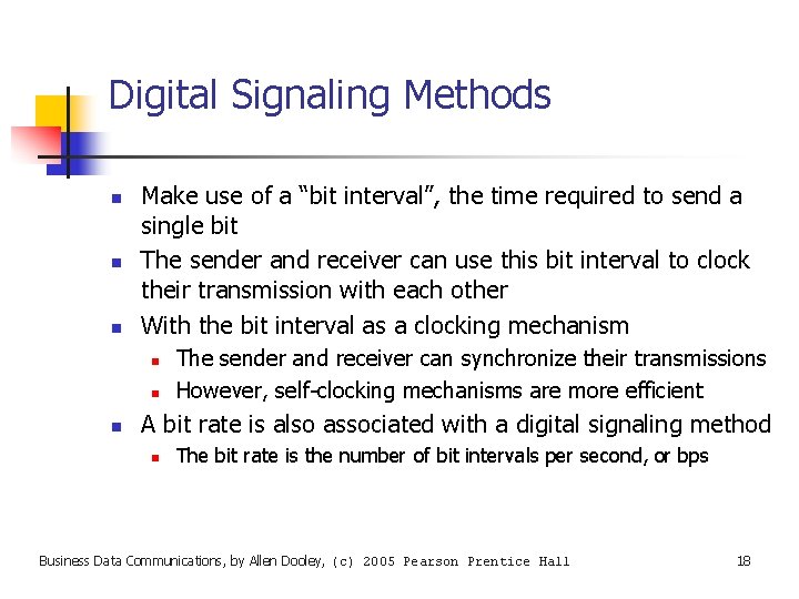 Digital Signaling Methods n n n Make use of a “bit interval”, the time