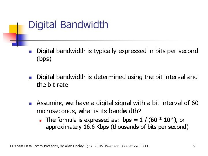 Digital Bandwidth n n n Digital bandwidth is typically expressed in bits per second