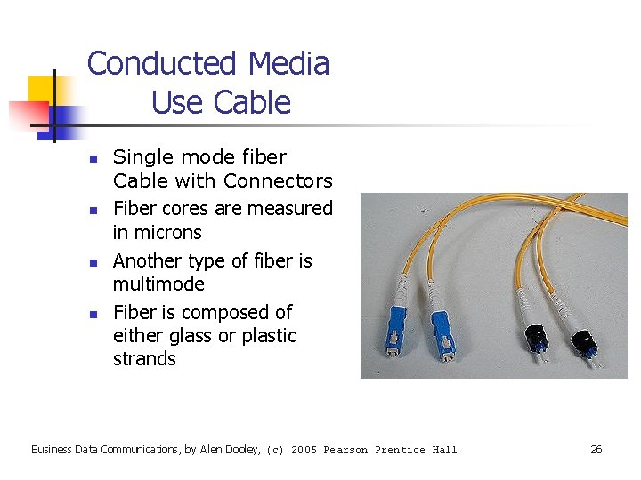 Conducted Media Use Cable n n Single mode fiber Cable with Connectors Fiber cores
