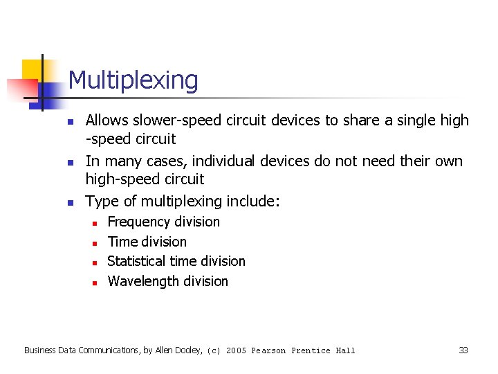 Multiplexing n n n Allows slower-speed circuit devices to share a single high -speed