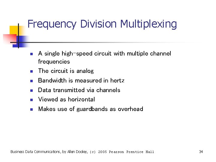 Frequency Division Multiplexing n n n A single high-speed circuit with multiple channel frequencies