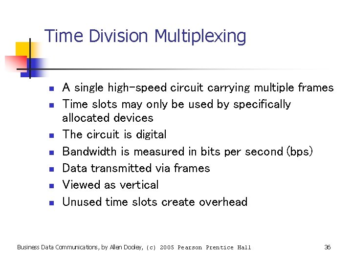 Time Division Multiplexing n n n n A single high-speed circuit carrying multiple frames