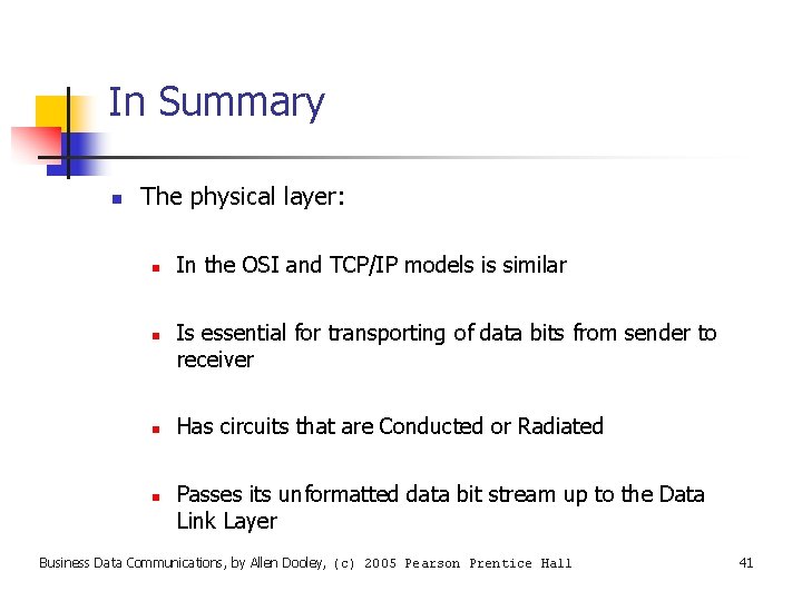 In Summary n The physical layer: n n In the OSI and TCP/IP models