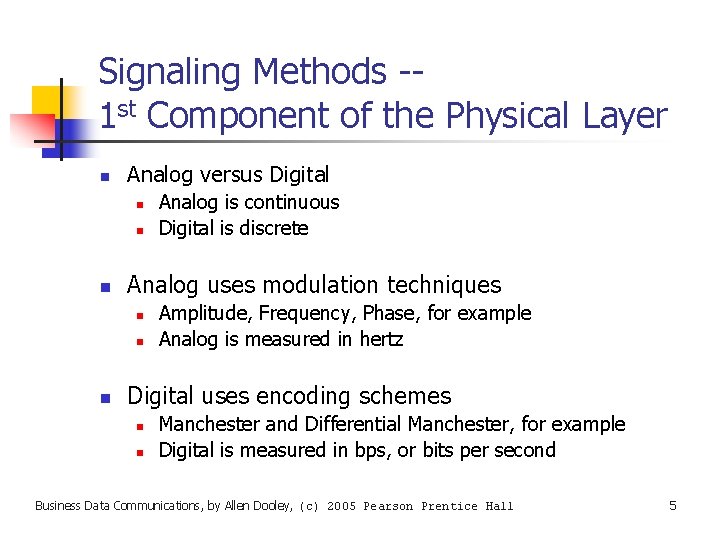 Signaling Methods -1 st Component of the Physical Layer n Analog versus Digital n