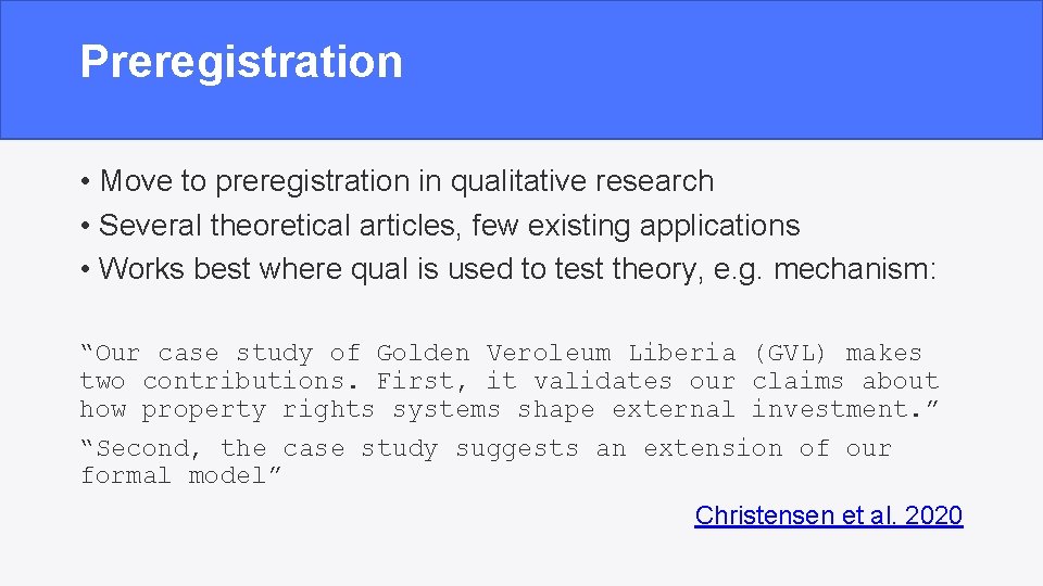 Preregistration • Move to preregistration in qualitative research • Several theoretical articles, few existing