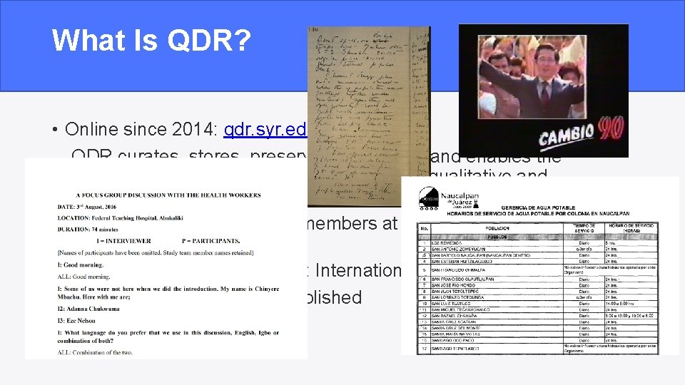 What Is QDR? • Online since 2014: qdr. syr. edu, NSF funded QDR curates,