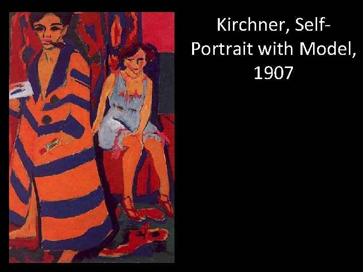 Kirchner, Self. Portrait with Model, 1907 