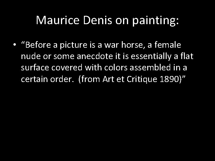 Maurice Denis on painting: • “Before a picture is a war horse, a female