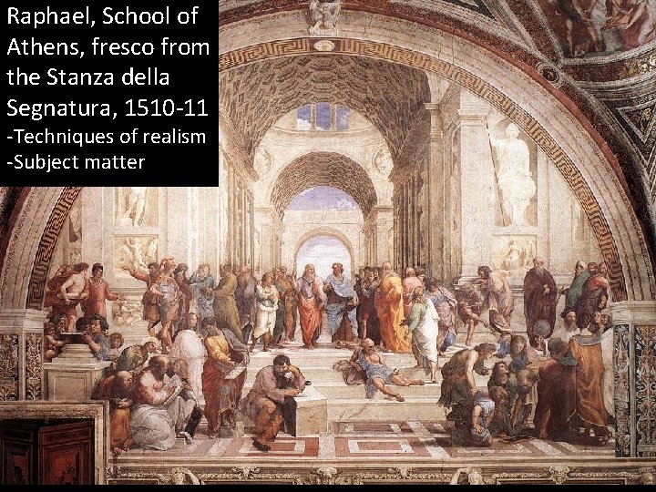 Raphael, School of Athens, fresco from the Stanza della Segnatura, 1510 -11 -Techniques of