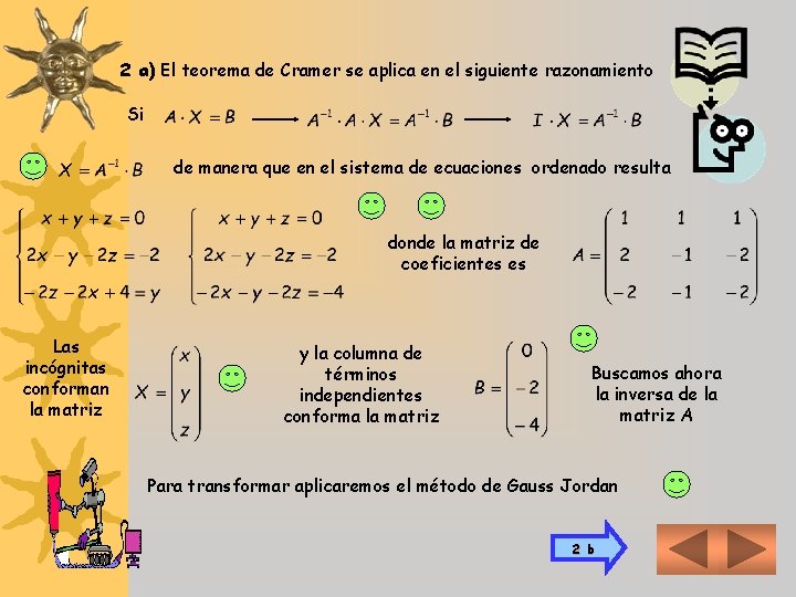 2 a) El teorema de Cramer se aplica en el siguiente razonamiento Si de