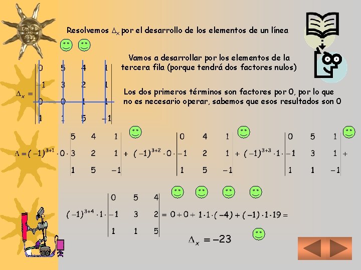 Resolvemos x por el desarrollo de los elementos de un línea Vamos a desarrollar