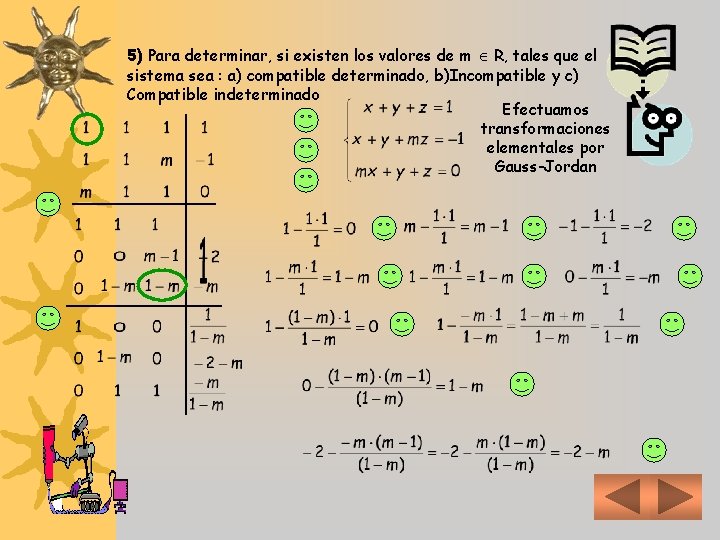 5) Para determinar, si existen los valores de m R, tales que el sistema