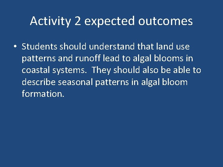 Activity 2 expected outcomes • Students should understand that land use patterns and runoff