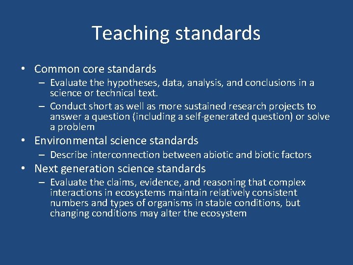 Teaching standards • Common core standards – Evaluate the hypotheses, data, analysis, and conclusions