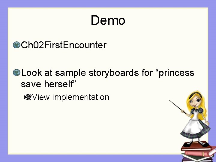 Demo Ch 02 First. Encounter Look at sample storyboards for “princess save herself” View