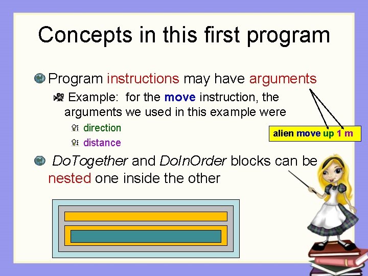 Concepts in this first program Program instructions may have arguments Example: for the move