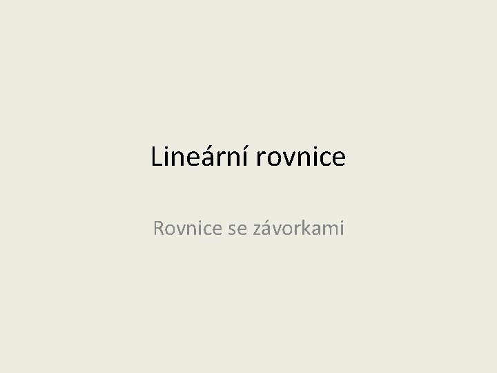 Lineární rovnice Rovnice se závorkami 