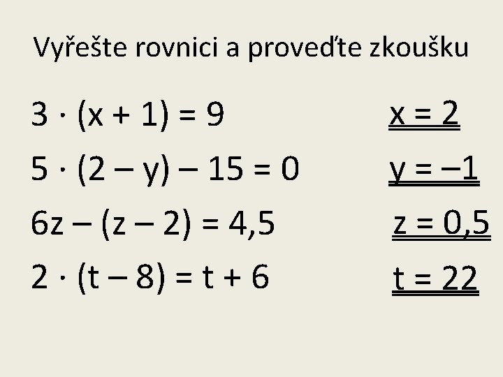 Vyřešte rovnici a proveďte zkoušku 3 ∙ (x + 1) = 9 5 ∙