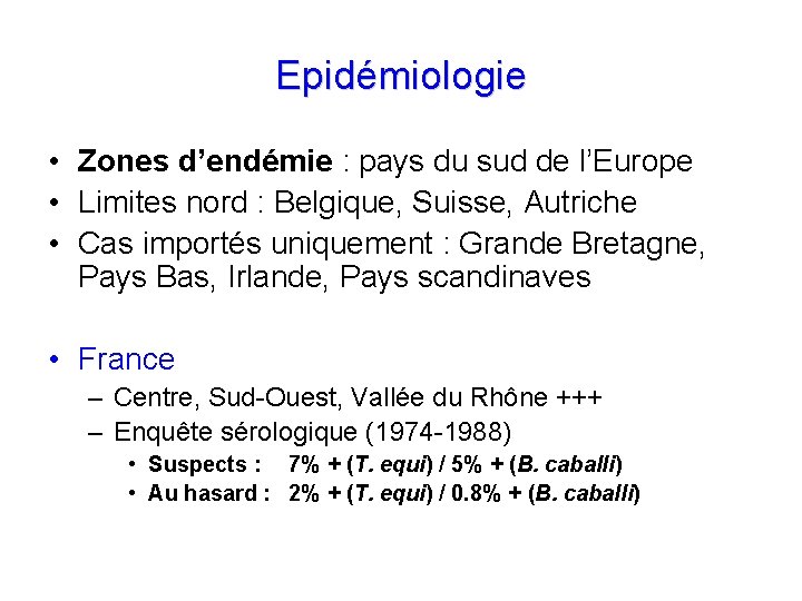 Epidémiologie • Zones d’endémie : pays du sud de l’Europe • Limites nord :