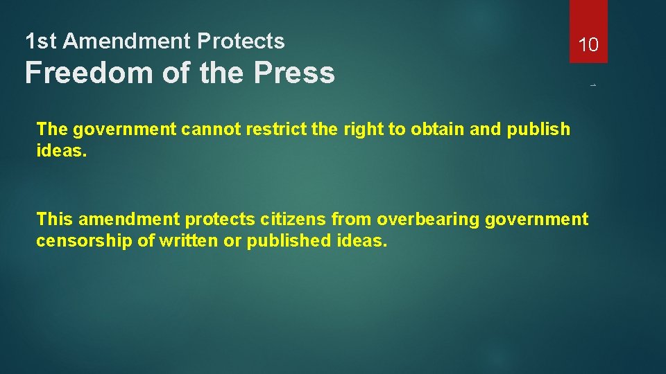 1 st Amendment Protects 10 The government cannot restrict the right to obtain and