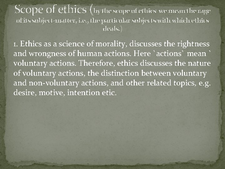 Scope of ethics (by the scope of ethics we mean the rage of its