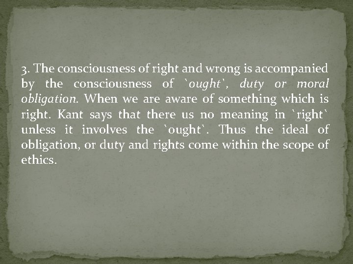 3. The consciousness of right and wrong is accompanied by the consciousness of `ought`,
