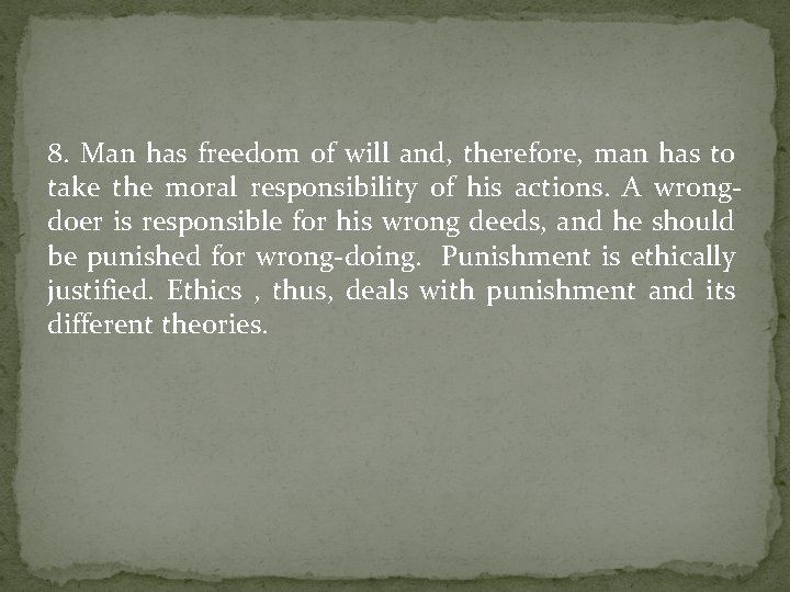 8. Man has freedom of will and, therefore, man has to take the moral