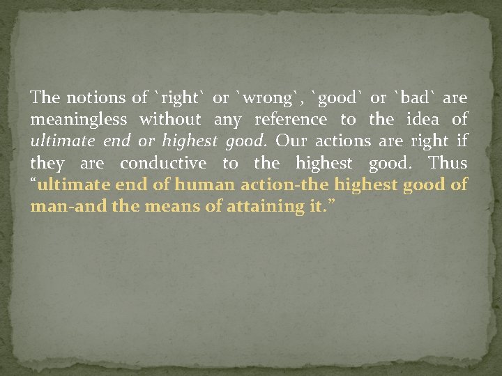 The notions of `right` or `wrong`, `good` or `bad` are meaningless without any reference