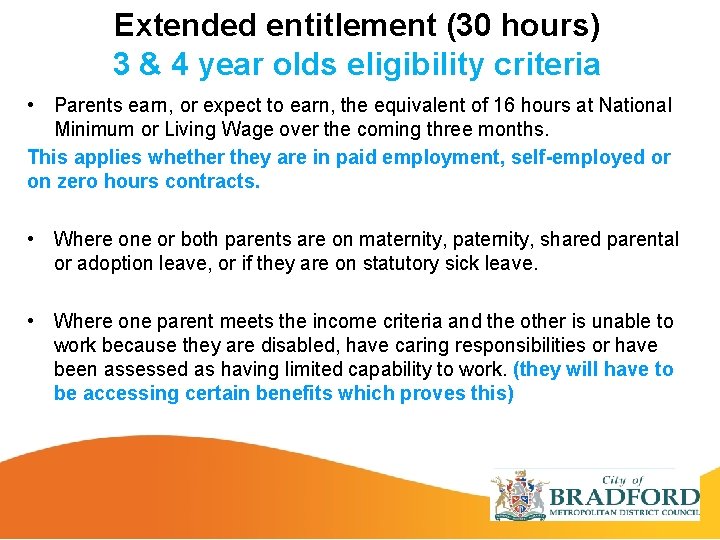 Extended entitlement (30 hours) 3 & 4 year olds eligibility criteria • Parents earn,